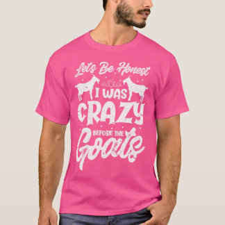 Let'S Be Honest I Was Crazy Before The Goats T-Shirt