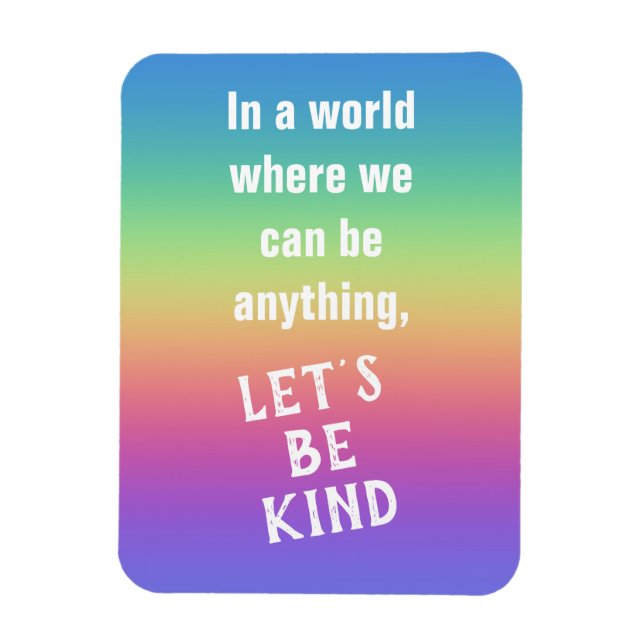Let's Be Kind Rainbow Colours Gradient Magnet (Vertical)
