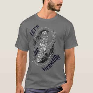Let's Be Mermaids Skeleton Mermaid Day of the Dead T-Shirt