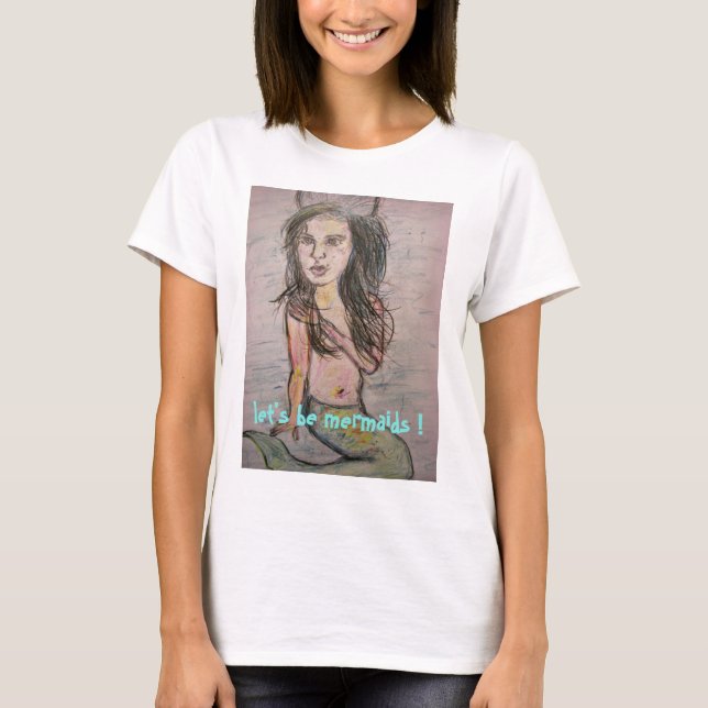 Let's be Mermaids T-Shirt (Front)