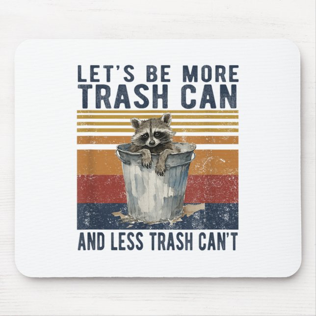 Let's Be More Trash Can And Less Trash Can't Racco Mouse Pad (Front)