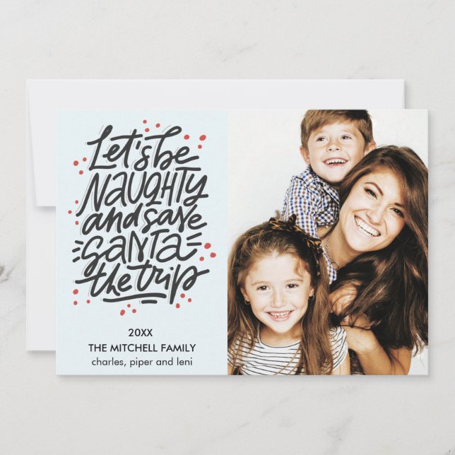 Let's be naughty save Santa the trip Funny Photo Card (Front)