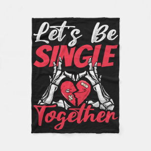 Let's Be Single Together, Singles Awareness Day  Fleece Blanket