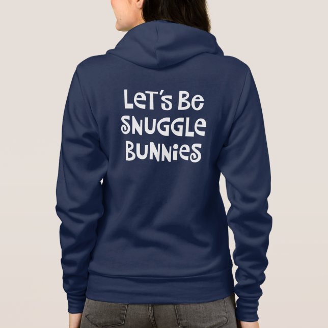 Let's Be Snuggle Bunnies Hoodie (Back)