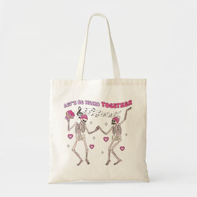 Let's Be Weird Together Tote Bag (Front)