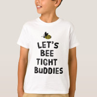 Let's bee tight buddies