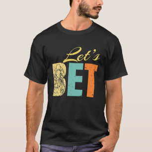 Lets Bet Horse Racing Betting T-Shirt