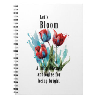 "Let's Bloom" tulip, inspirational quotes Notebook