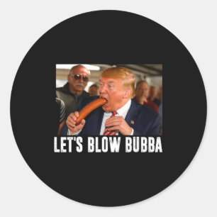 Let's Blow Bubba Funny Us Flag Apparel Classic Round Sticker