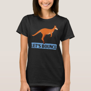 Let's Bounce Kangaroo Wildlife Animal Australia 1 T-Shirt