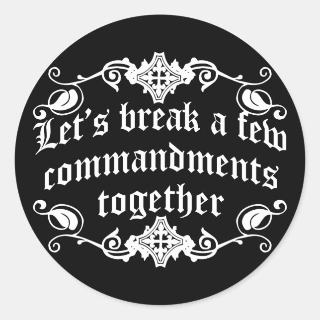Let's Break A Few Commandments Together Classic Round Sticker (Front)