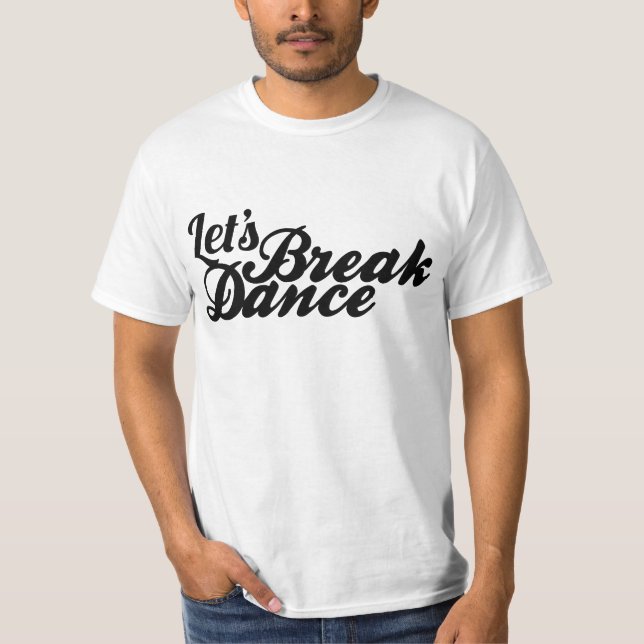 Let's Breakdance T-Shirt (Front)