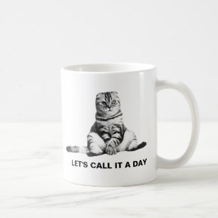 Let's call it a day funny coffee mug