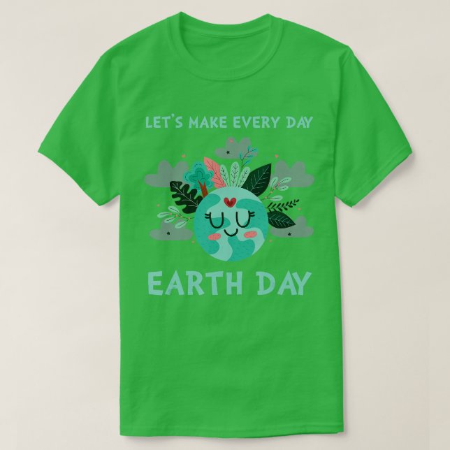 Lets celebrate Earth Day  T-Shirt (Design Front)