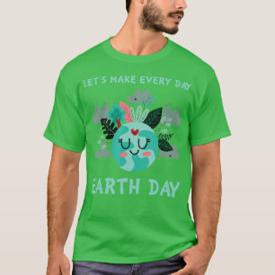 Lets celebrate Earth Day  T-Shirt