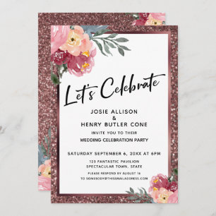 Let's Celebrate Rose Gold Glitter Floral Reception Invitation