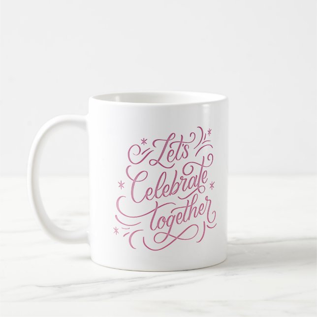 let's celebrate together coffee mug (Left)