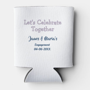 Let's celebrate together engagement party namdate  can cooler