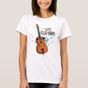 Let's Cello-brate Cute Celeberating Cello Pun T-Shirt