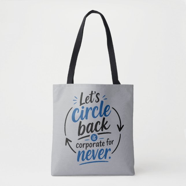 Let's Circle Back Is Corporate for Never Tote Bag (Front)