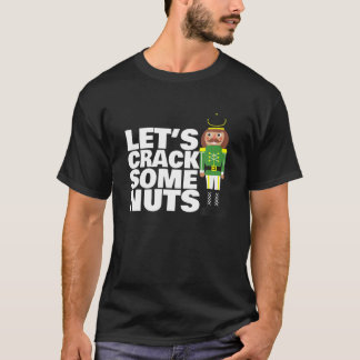 Let's Crack Some Nuts Funny Christmas Nutcracker T-Shirt