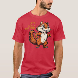 Lets crack some Nuts T-Shirt