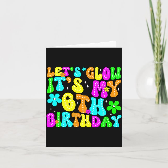 Lets Crazy It's My 6th Birthday Glowing 6 Year Old Card (Front)