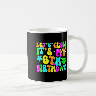 Lets Crazy It's My 6th Birthday Glowing 6 Year Old Coffee Mug