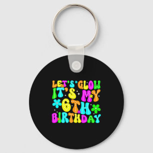 Lets Crazy It's My 6th Birthday Glowing 6 Year Old Key Ring