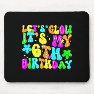 Lets Crazy It's My 6th Birthday Glowing 6 Year Old Mouse Pad