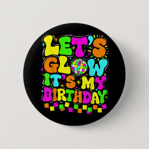 Lets Crazy Its My Birthday Party Glowing 80s Group 6 Cm Round Badge