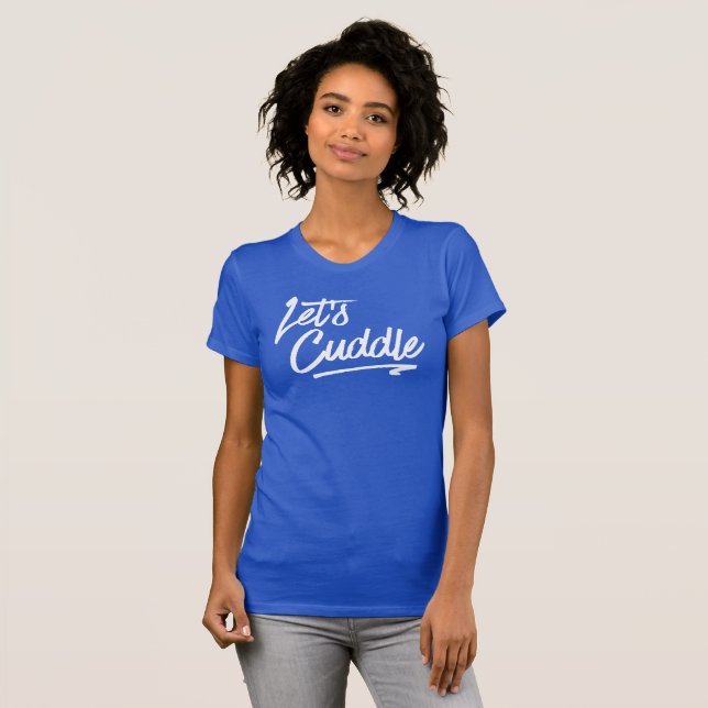 Let's Cuddle. Funny tee shirt (Front Full)
