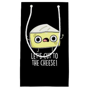 Let's Cut To The Cheese Funny Food Pun Dark BG Small Gift Bag