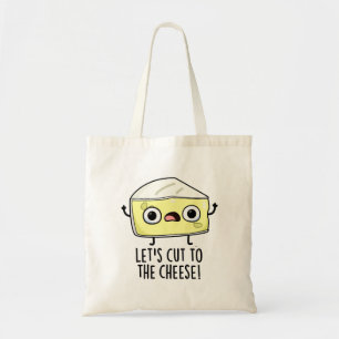 Let's Cut To The Cheese Funny Food Pun Tote Bag