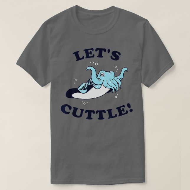 Let's Cuttle  - Cuttlefish Fish Cute Cuddle  T-Shirt (Design Front)