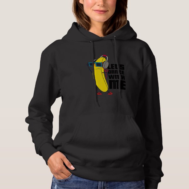 Let's Dance With Me  Banana  Graphic Designs Fun Hoodie (Front)