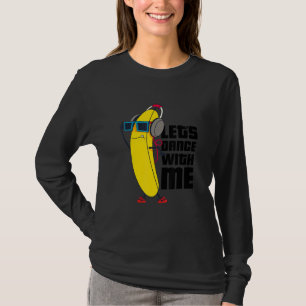 Let's Dance With Me Banana Graphic Designs Fun T-Shirt