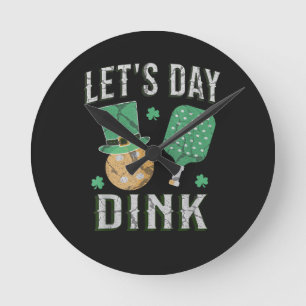 Let's day dink funny pickleball round clock