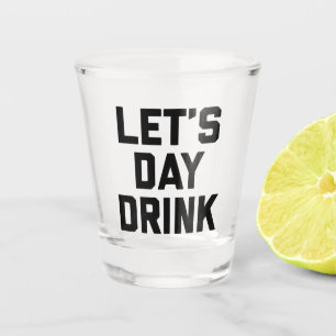 Let's Day Drink Funny Quote Shot Glass