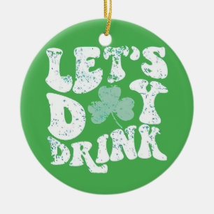 Let's Day Drink St Patrick Paddy Lucky Charm Ceramic Tree Decoration