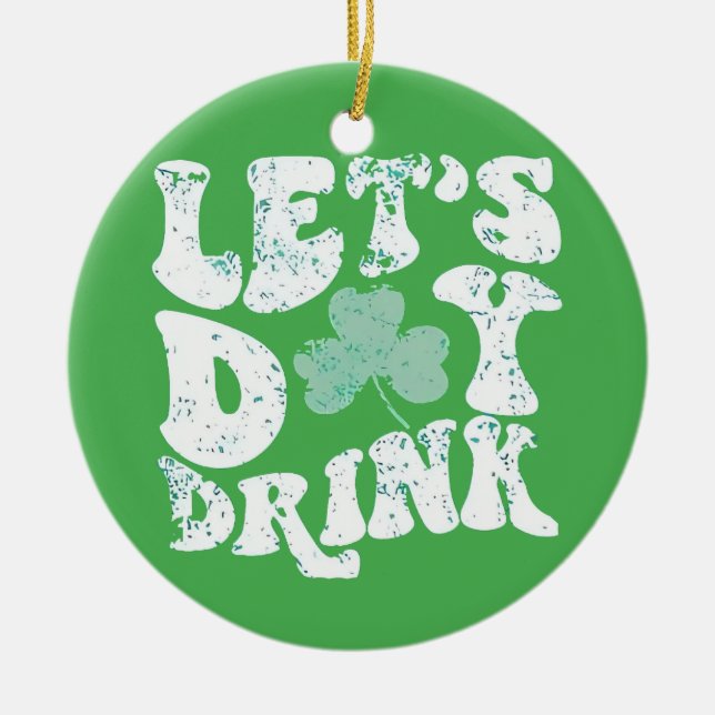 Let's Day Drink St Patrick Paddy Lucky Charm Ceramic Tree Decoration (Front)