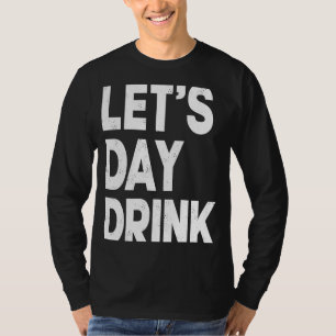 Let's Day Drink Women Drinking Mum St Patricks Bee T-Shirt