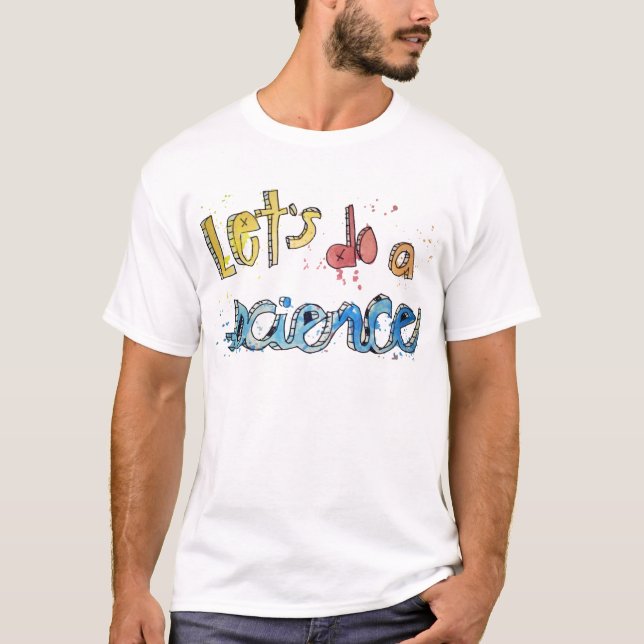 Let's Do A Science Painted Text! T-Shirt (Front)