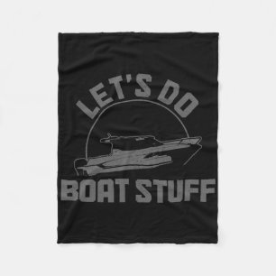 Let's Do Boat Stuff Funny Boating Sailing Pontoon Fleece Blanket