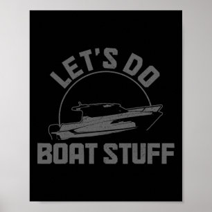 Let's Do Boat Stuff Funny Boating Sailing Pontoon  Poster