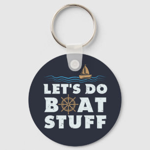 Lets Do Boat Stuff Nautical Sailor Boating Fun Key Ring