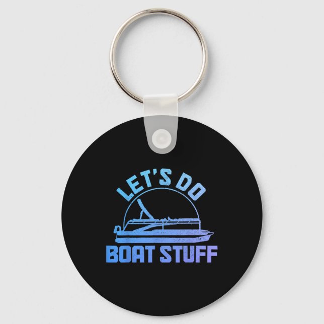 Let's Do Boat Stuff Pontoon Captain Funny Boating  Key Ring (Front)