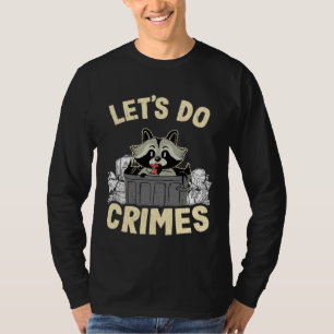 Let's Do Crimes Trash Can Garbage Panda Raccoon 11 T-Shirt
