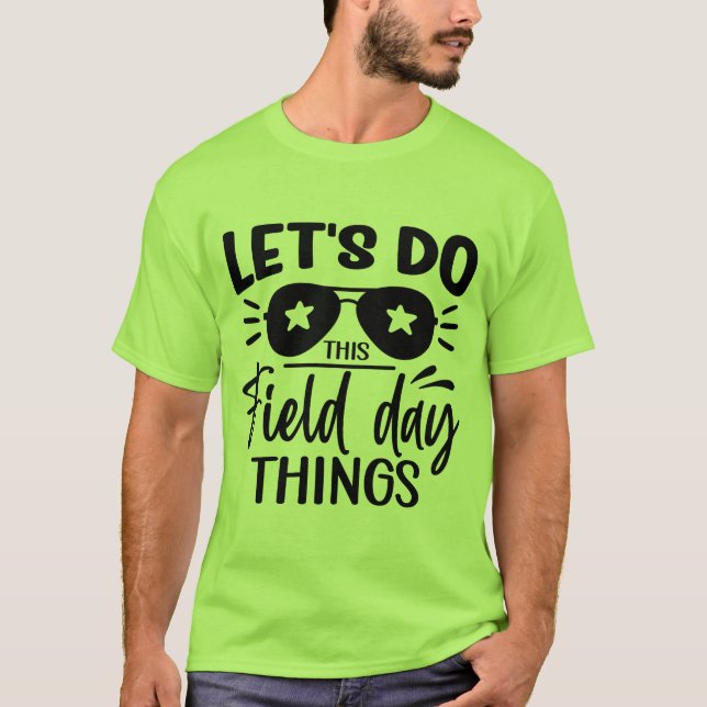Let's Do Field Day Things T-Shirt (Front)