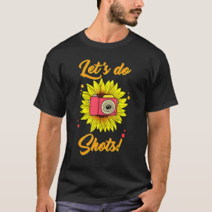 Lets Do Shots Photographer Camera Photography Phot T-Shirt